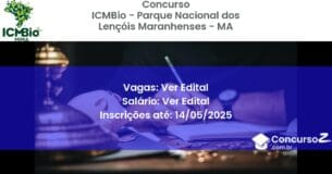 Concurso Público 3010 icmbio parque nacional dos lencois maranhenses ma ver edital maio 2025