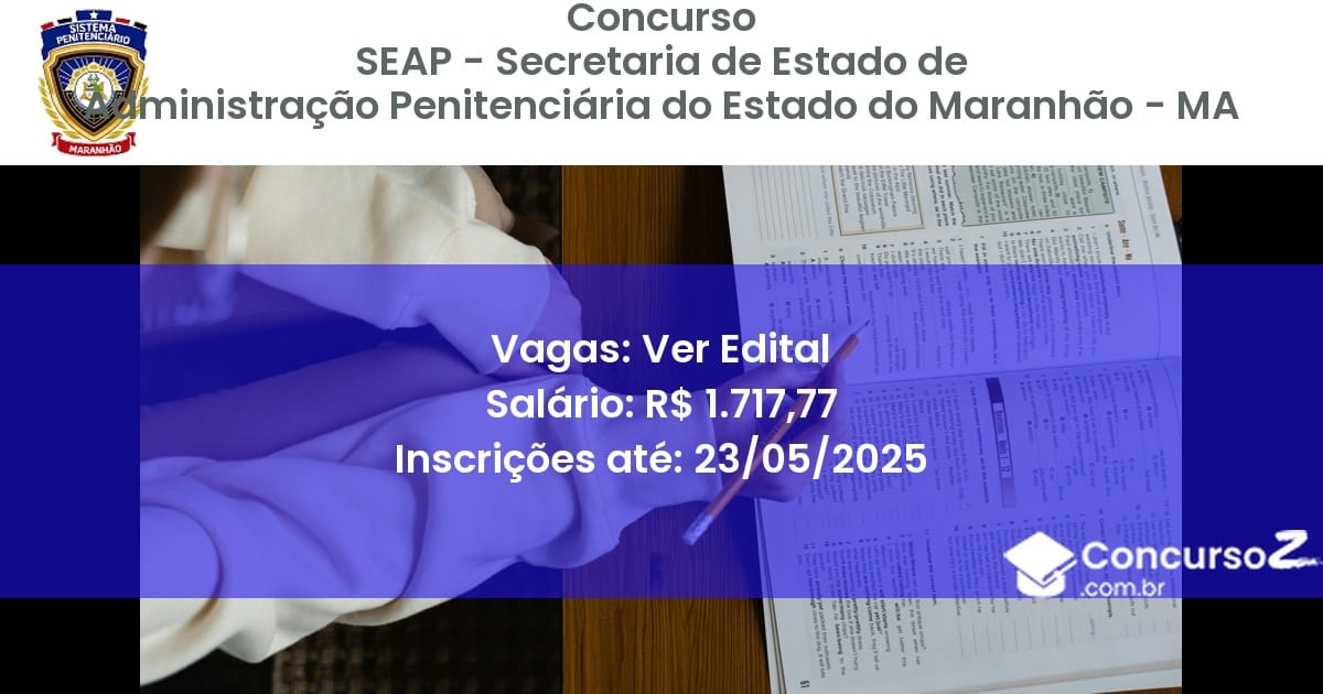 Concurso Público 3012 seap secretaria de estado de administracao penitenciaria do estado do maranhao ma ver edital julho 2025