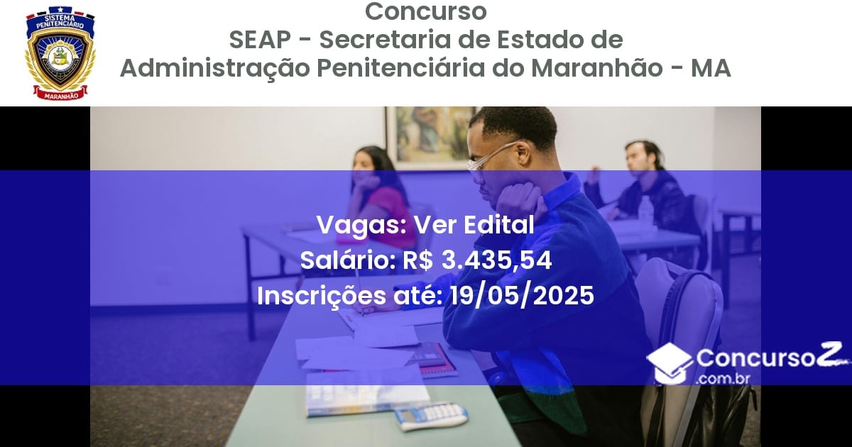 Concurso Público 3013 seap secretaria de estado de administracao penitenciaria do maranhao ma ver edital julho 2025