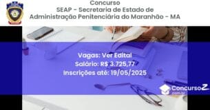 Concurso Público 3014 seap secretaria de estado de administracao penitenciaria do maranhao ma ver edital junho 2025