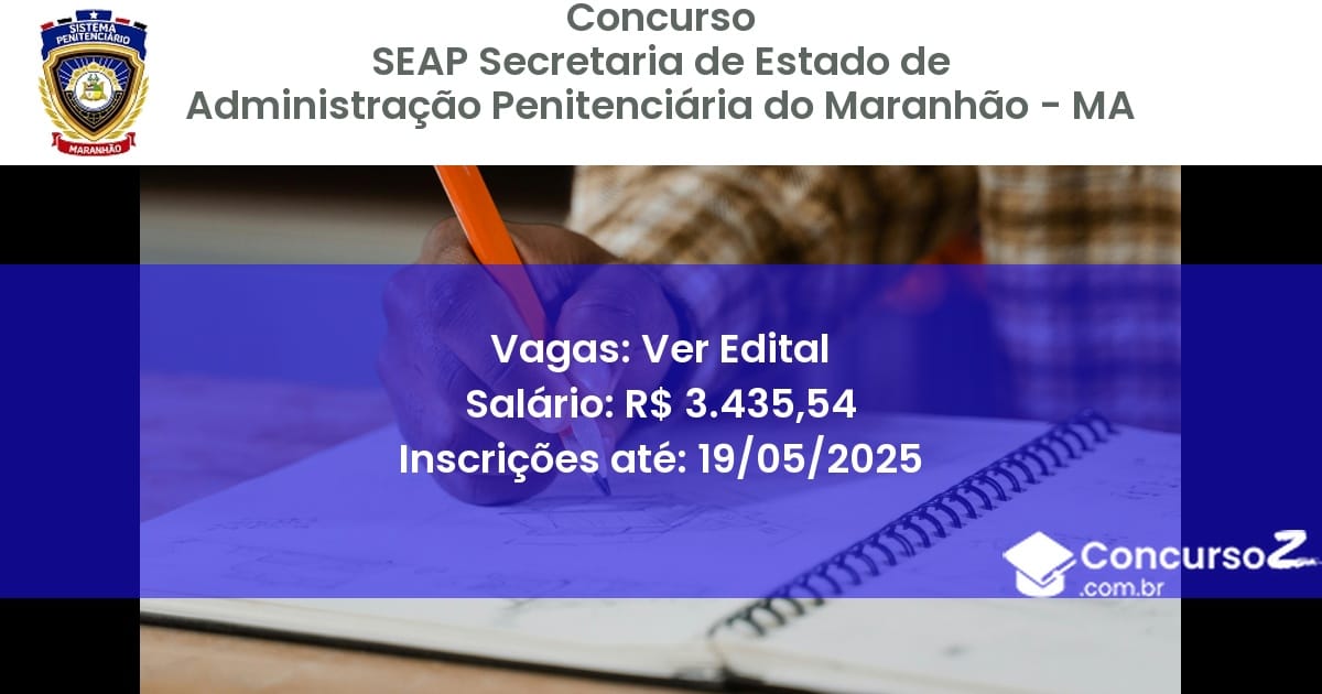 Concurso Público 3015 seap secretaria de estado de administracao penitenciaria do maranhao ma ver edital julho 2025