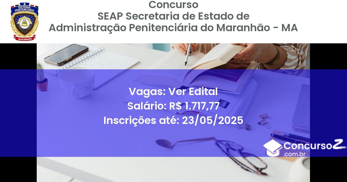 Concurso Público 3016 seap secretaria de estado de administracao penitenciaria do maranhao ma ver edital julho 2025