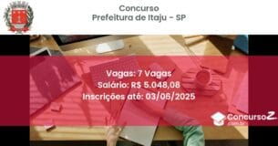 Concurso Público 3035 prefeitura de itaju sp 7 vagas julho 2025