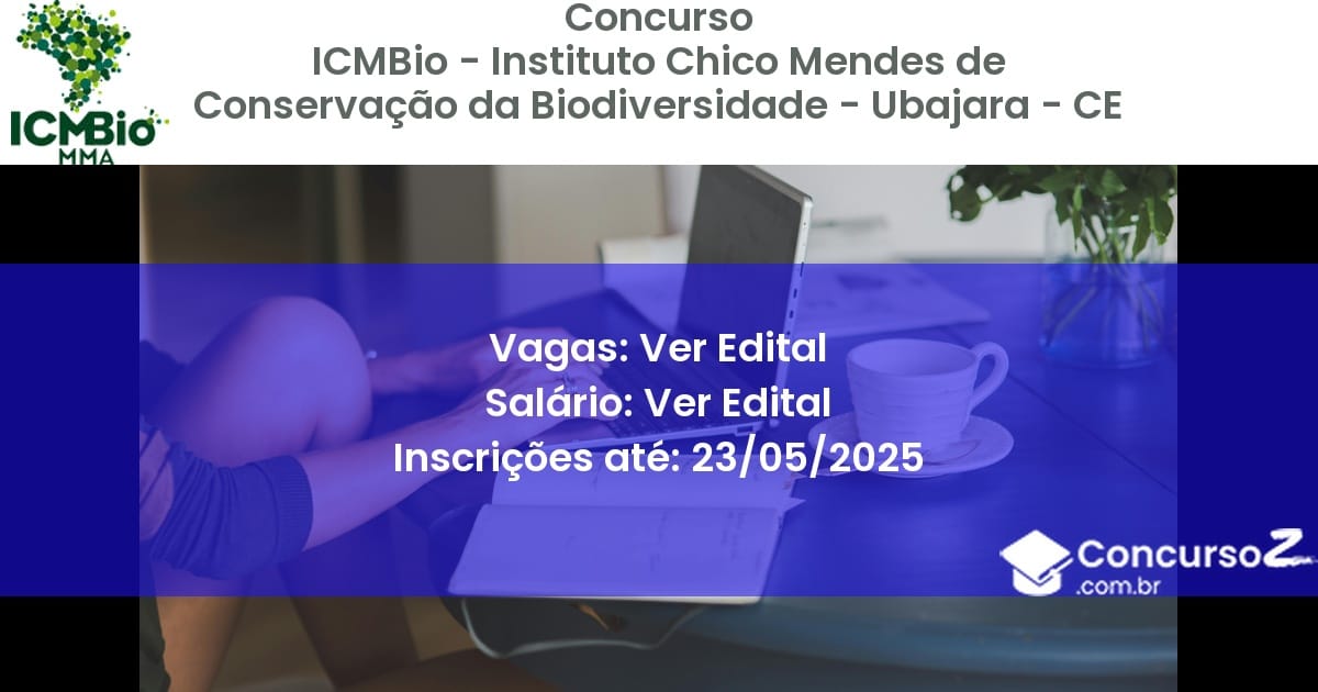 Concurso Público 3207 icmbio instituto chico mendes de conservacao da biodiversidade ubajara ce ver edital julho 2025