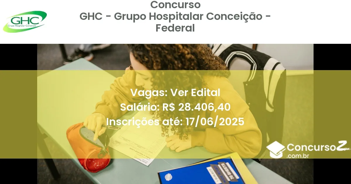 Concurso Público 3221 ghc grupo hospitalar conceicao federal ver edital junho 2025
