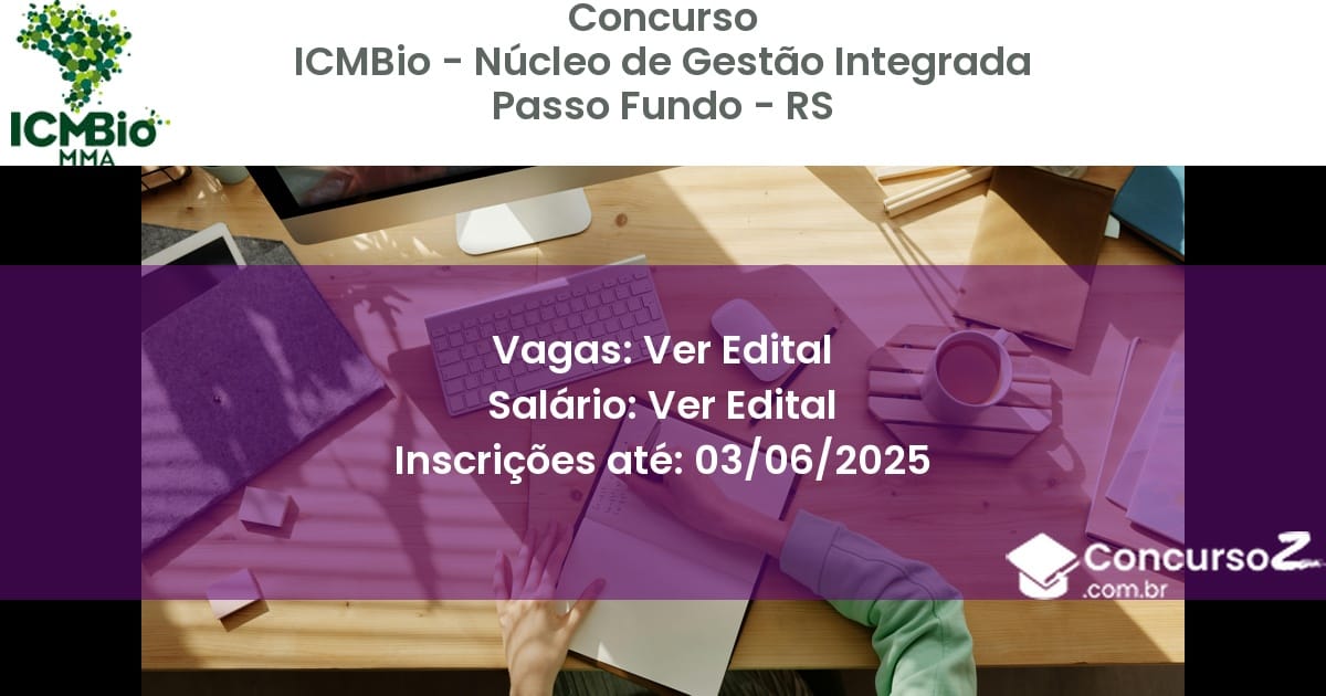 Concurso Público 3286 icmbio nucleo de gestao integrada passo fundo rs ver edital junho 2025