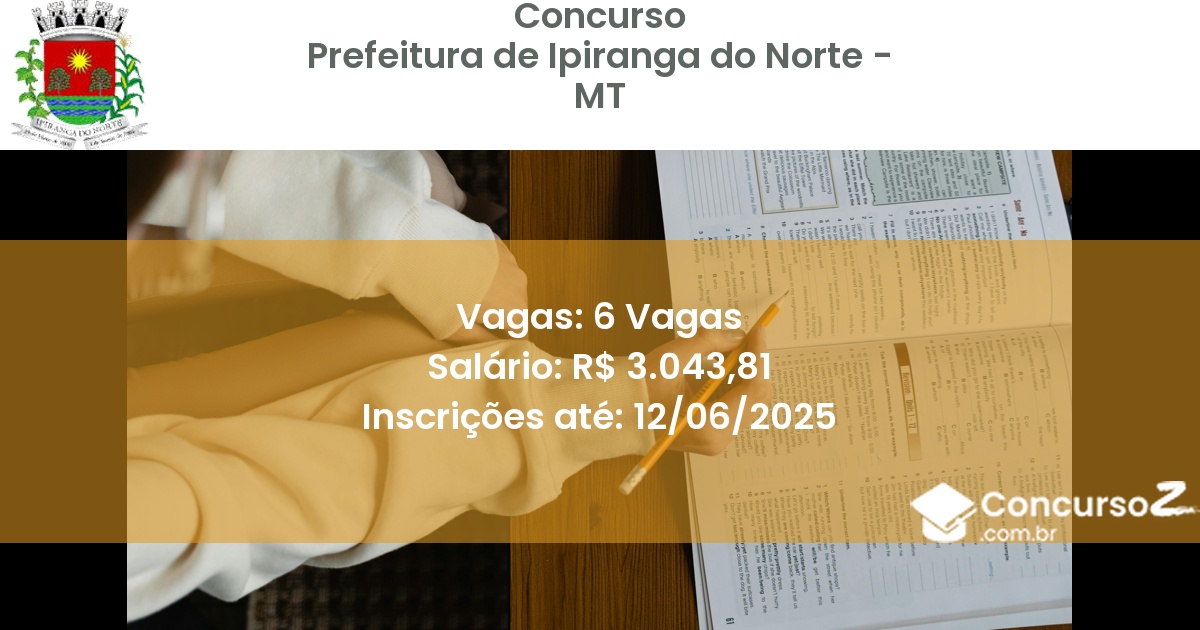 Concurso Público 3347 prefeitura de ipiranga do norte mt 6 vagas maio 2025