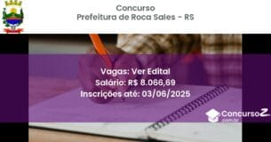 Concurso Público 3437 prefeitura de roca sales rs ver edital julho 2025