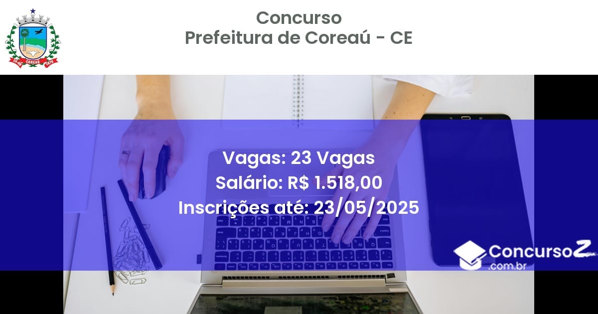 Concurso Público 3467 prefeitura de coreau ce 23 vagas julho 2025